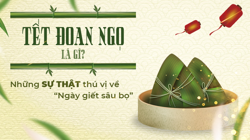 Tìm hiểu về nguồn gốc và phong tục ngày Tết Đoan Ngọ ở Việt Nam